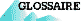 GLOSSAIRE